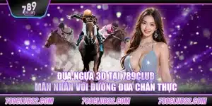 Đua Ngựa 3D tại 789Club: Mãn nhãn với đường đua chân thực